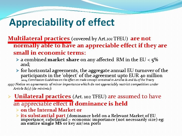 Appreciability of effect Multilateral practices (covered by Art. 101 TFEU) are not normally able