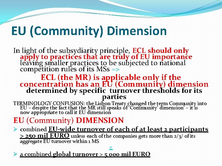 EU (Community) Dimension In light of the subsydiarity principle, ECL should only apply to