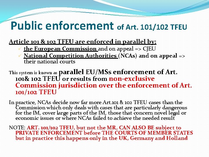 Public enforcement of Art. 101/102 TFEU Article 101 & 102 TFEU are enforced in