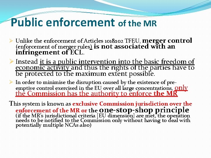 Public enforcement of the MR Ø Unlike the enforcement of Articles 101&102 TFEU, merger