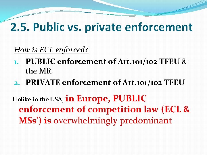 2. 5. Public vs. private enforcement How is ECL enforced? 1. PUBLIC enforcement of