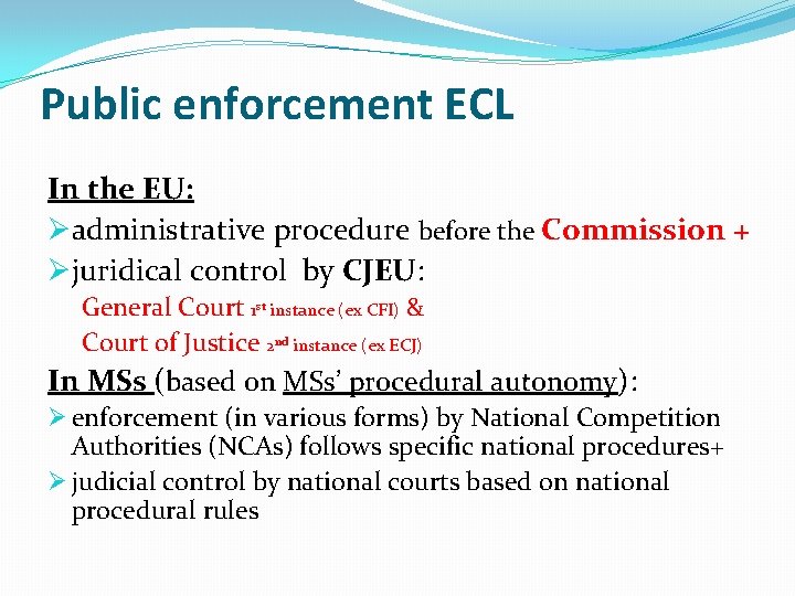 Public enforcement ECL In the EU: Øadministrative procedure before the Commission + Øjuridical control