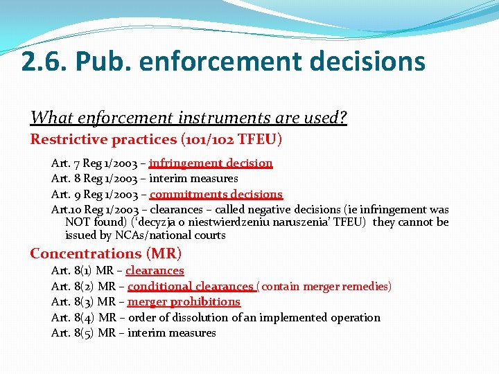 2. 6. Pub. enforcement decisions What enforcement instruments are used? Restrictive practices (101/102 TFEU)
