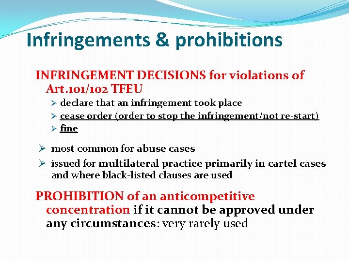 Infringements & prohibitions INFRINGEMENT DECISIONS for violations of Art. 101/102 TFEU Ø declare that