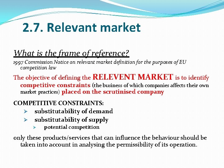 2. 7. Relevant market What is the frame of reference? 1997 Commission Notice on