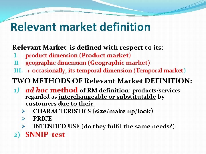 Relevant market definition Relevant Market is defined with respect to its: I. product dimension