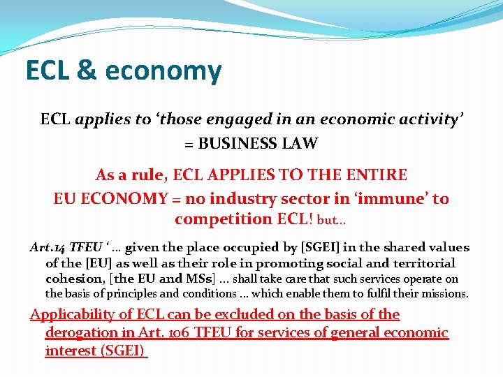 ECL & economy ECL applies to ‘those engaged in an economic activity’ = BUSINESS