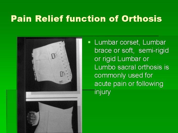 Pain Relief function of Orthosis § Lumbar corset, Lumbar brace or soft, semi-rigid or