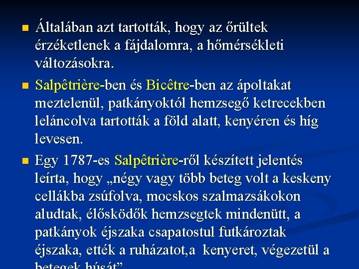 n n n Általában azt tartották, hogy az őrültek érzéketlenek a fájdalomra, a hőmérsékleti