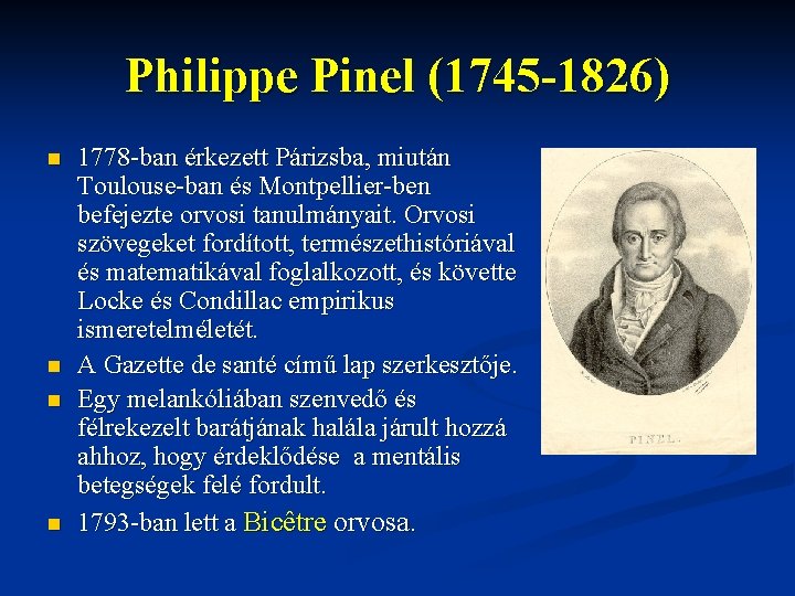 Philippe Pinel (1745 -1826) n n 1778 -ban érkezett Párizsba, miután Toulouse-ban és Montpellier-ben