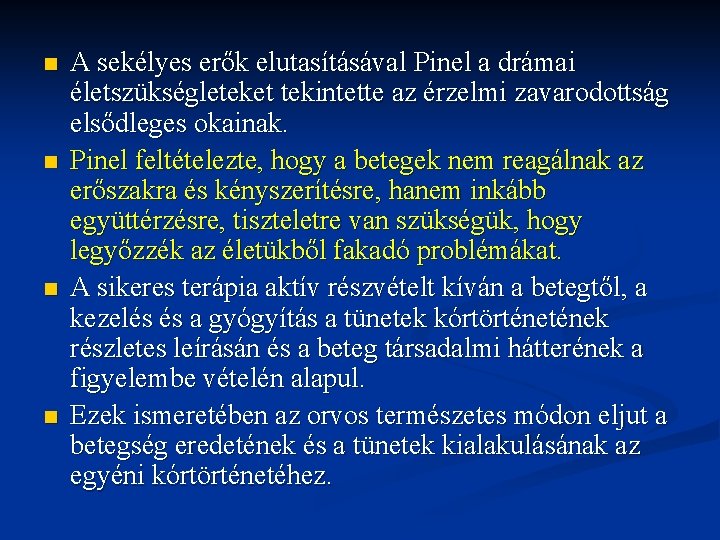 n n A sekélyes erők elutasításával Pinel a drámai életszükségleteket tekintette az érzelmi zavarodottság