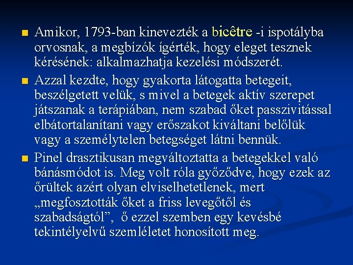 n n n Amikor, 1793 -ban kinevezték a bicêtre -i ispotályba orvosnak, a megbízók