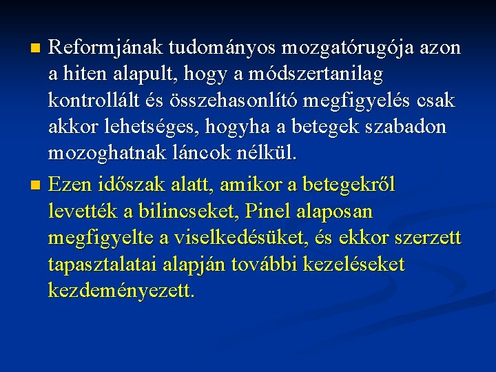 Reformjának tudományos mozgatórugója azon a hiten alapult, hogy a módszertanilag kontrollált és összehasonlító megfigyelés