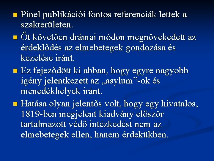 Pinel publikációi fontos referenciák lettek a szakterületen. n Őt követően drámai módon megnövekedett az