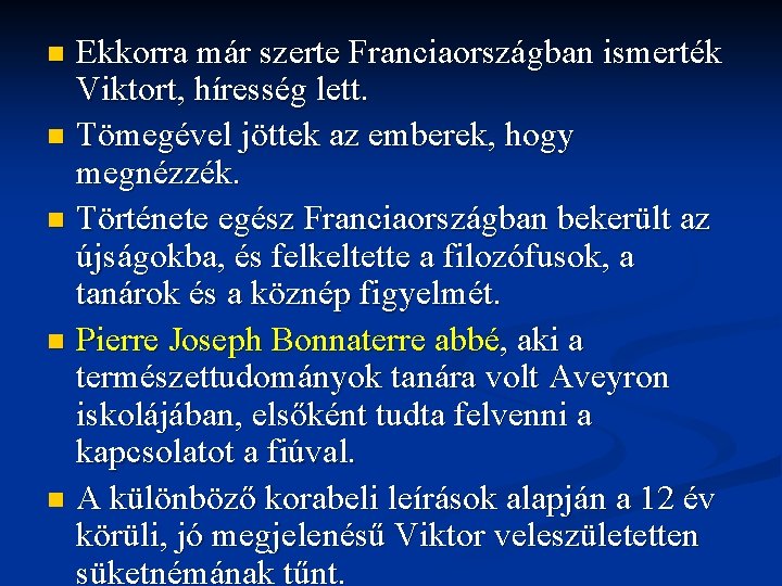 Ekkorra már szerte Franciaországban ismerték Viktort, híresség lett. n Tömegével jöttek az emberek, hogy