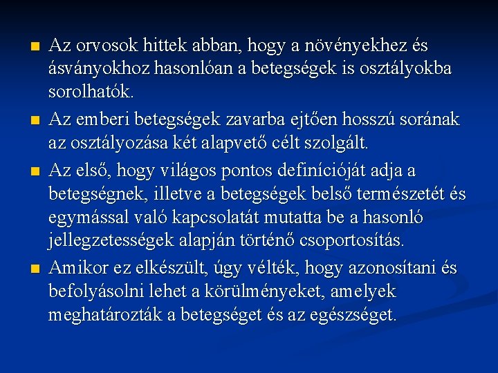 n n Az orvosok hittek abban, hogy a növényekhez és ásványokhoz hasonlóan a betegségek