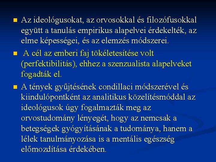 n n n Az ideológusokat, az orvosokkal és filozófusokkal együtt a tanulás empirikus alapelvei