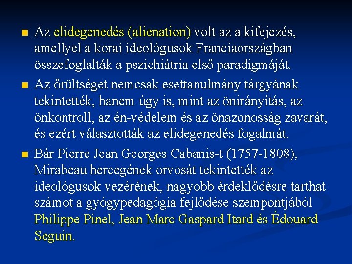 n n n Az elidegenedés (alienation) volt az a kifejezés, amellyel a korai ideológusok