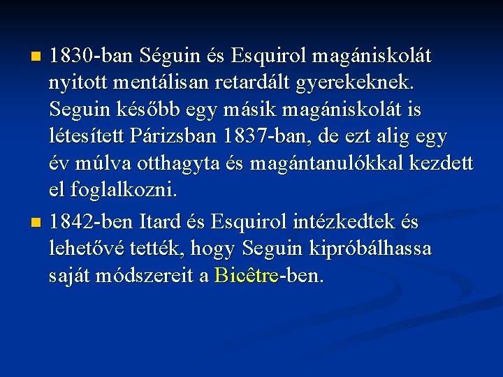 1830 -ban Séguin és Esquirol magániskolát nyitott mentálisan retardált gyerekeknek. Seguin később egy másik