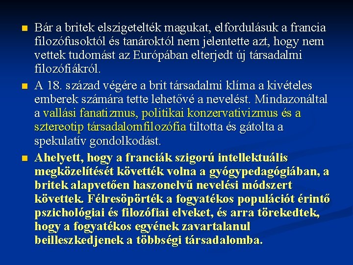 n n n Bár a britek elszigetelték magukat, elfordulásuk a francia filozófusoktól és tanároktól