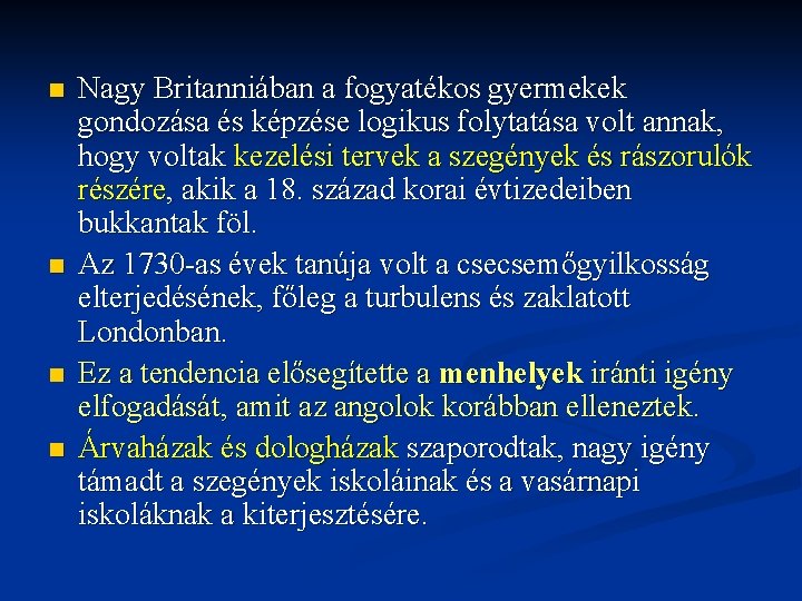 n n Nagy Britanniában a fogyatékos gyermekek gondozása és képzése logikus folytatása volt annak,