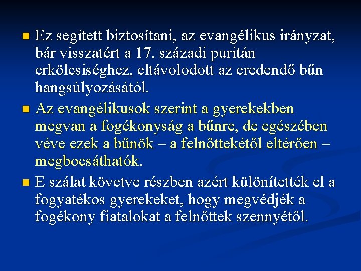 Ez segített biztosítani, az evangélikus irányzat, bár visszatért a 17. századi puritán erkölcsiséghez, eltávolodott