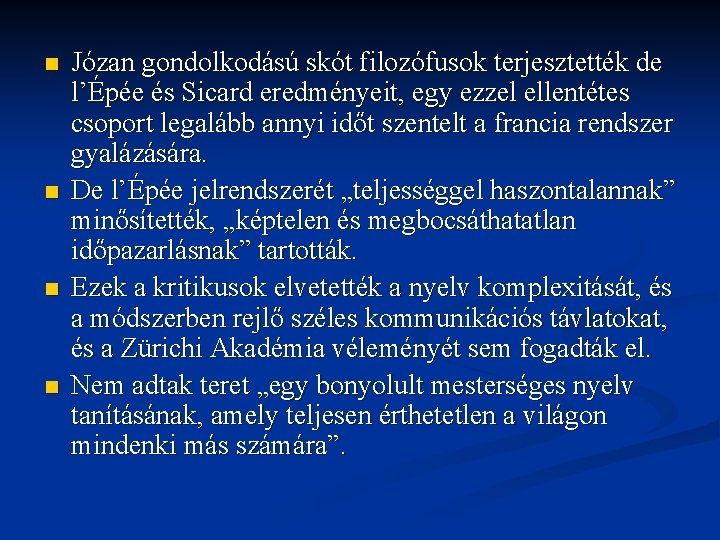 n n Józan gondolkodású skót filozófusok terjesztették de l’Épée és Sicard eredményeit, egy ezzel