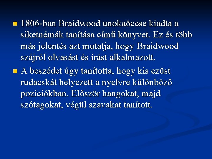 1806 -ban Braidwood unokaöccse kiadta a siketnémák tanítása című könyvet. Ez és több más