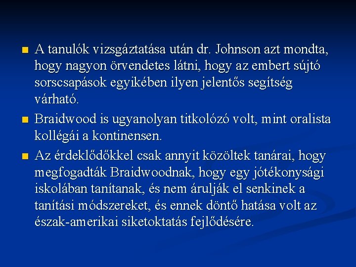 n n n A tanulók vizsgáztatása után dr. Johnson azt mondta, hogy nagyon örvendetes