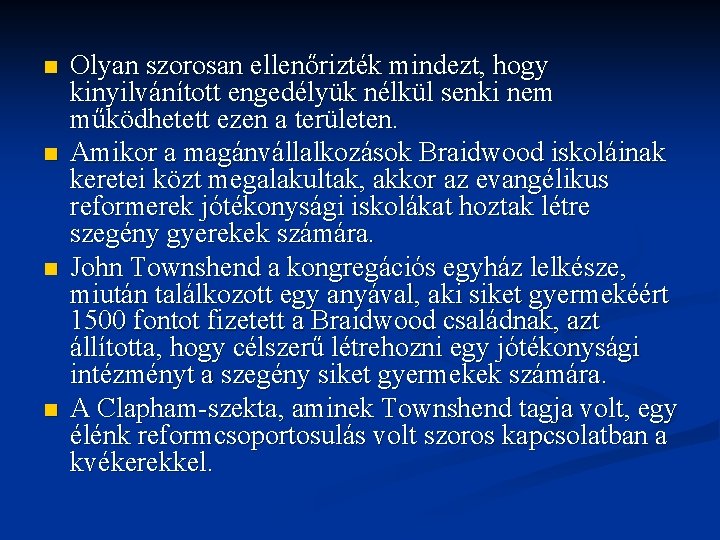 n n Olyan szorosan ellenőrizték mindezt, hogy kinyilvánított engedélyük nélkül senki nem működhetett ezen