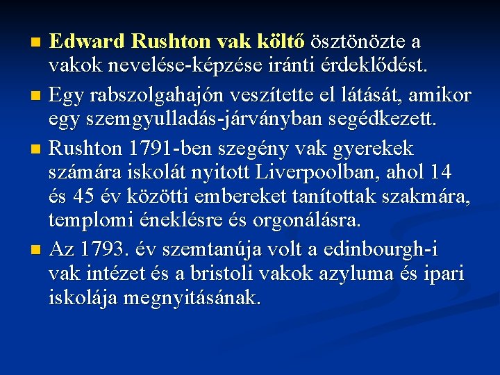 Edward Rushton vak költő ösztönözte a vakok nevelése-képzése iránti érdeklődést. n Egy rabszolgahajón veszítette
