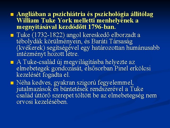 n n Angliában a pszichiátria és pszichológia állítólag William Tuke York melletti menhelyének a