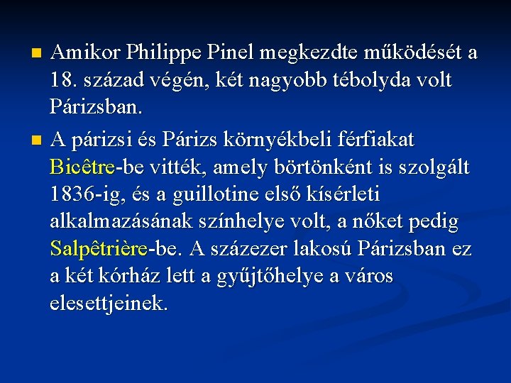 Amikor Philippe Pinel megkezdte működését a 18. század végén, két nagyobb tébolyda volt Párizsban.