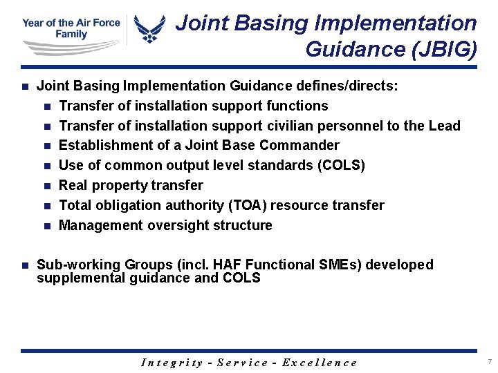 Joint Basing Implementation Guidance (JBIG) n Joint Basing Implementation Guidance defines/directs: n Transfer of