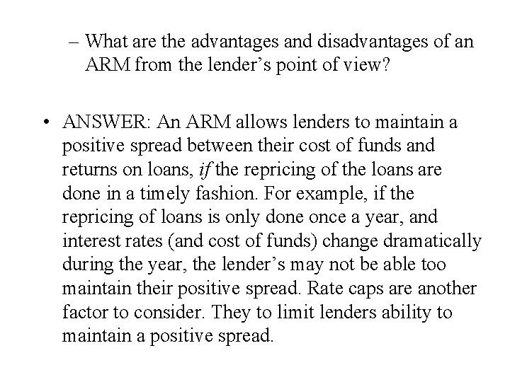 – What are the advantages and disadvantages of an ARM from the lender’s point