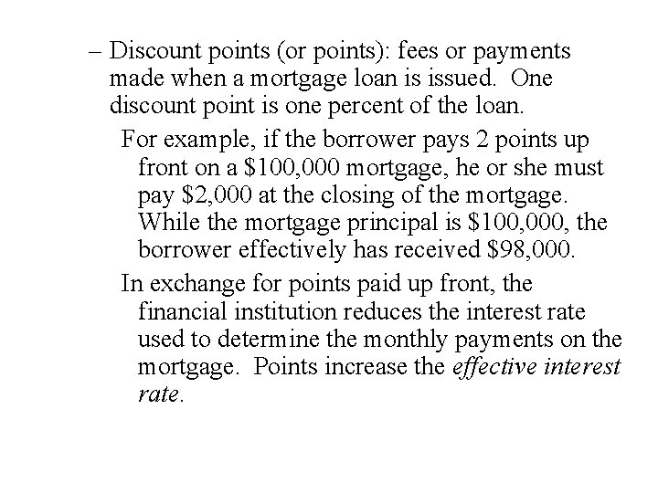 – Discount points (or points): fees or payments made when a mortgage loan is