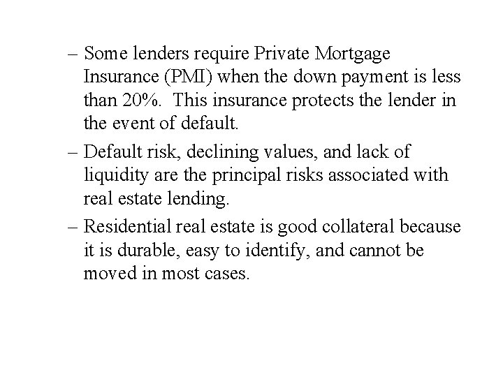 – Some lenders require Private Mortgage Insurance (PMI) when the down payment is less