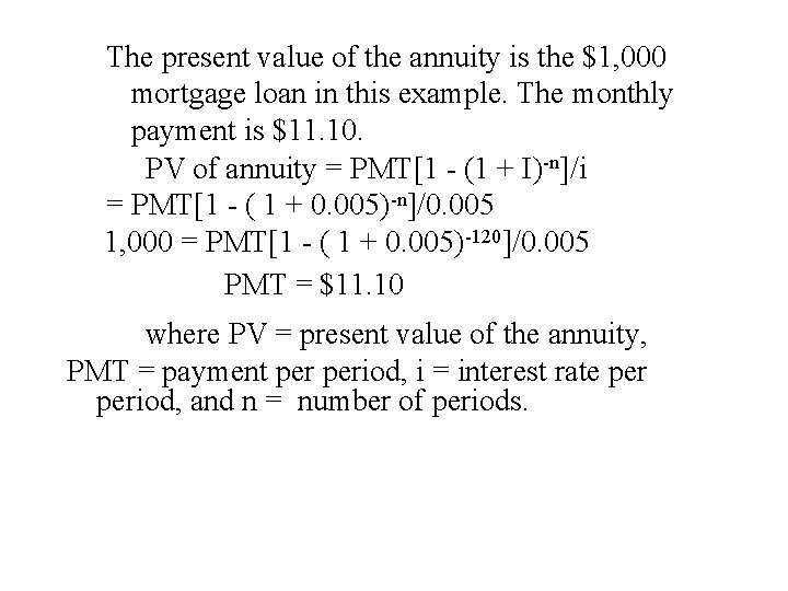 The present value of the annuity is the $1, 000 mortgage loan in this