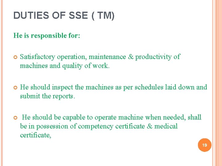 DUTIES OF SSE ( TM) He is responsible for: Satisfactory operation, maintenance & productivity