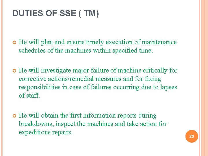 DUTIES OF SSE ( TM) He will plan and ensure timely execution of maintenance