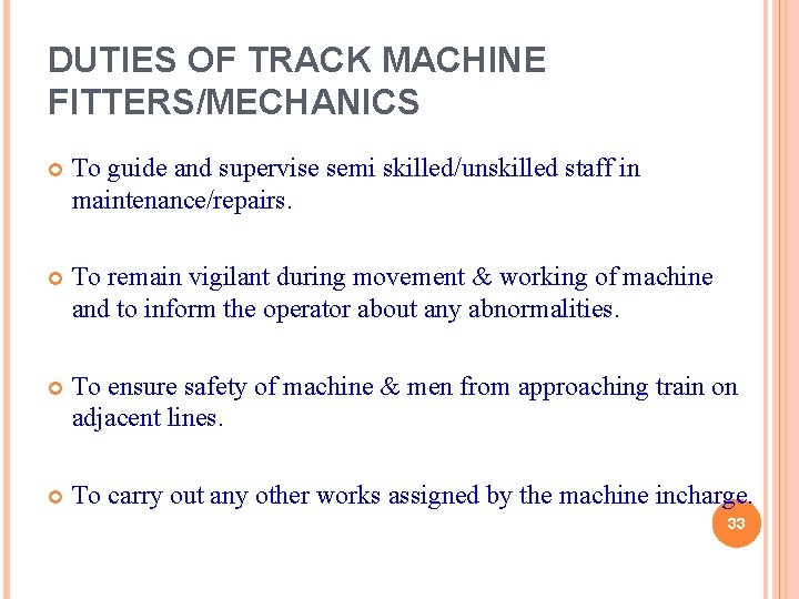 DUTIES OF TRACK MACHINE FITTERS/MECHANICS To guide and supervise semi skilled/unskilled staff in maintenance/repairs.