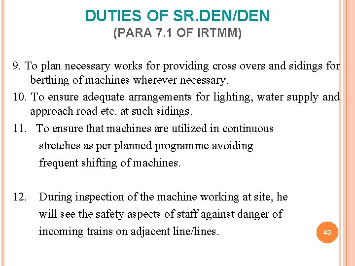 DUTIES OF SR. DEN/DEN (PARA 7. 1 OF IRTMM) 9. To plan necessary works