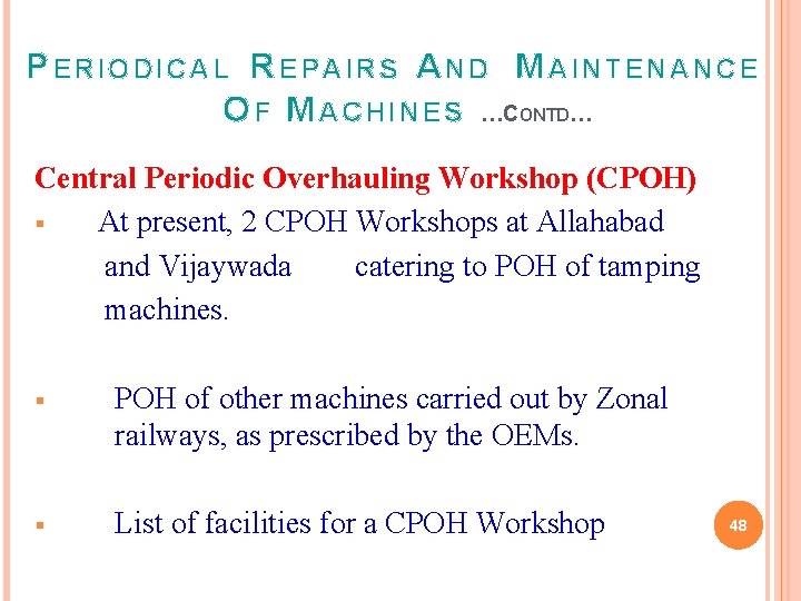 P ERIODICAL R EPAIRS A ND M AINTENANCE O F M ACHINES …CONTD… Central