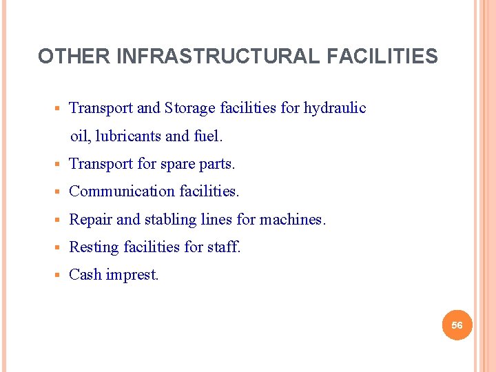 OTHER INFRASTRUCTURAL FACILITIES § Transport and Storage facilities for hydraulic oil, lubricants and fuel.