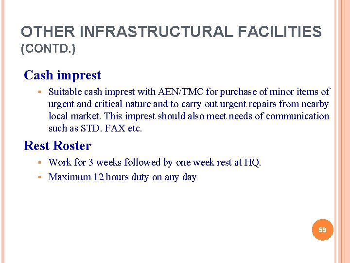 OTHER INFRASTRUCTURAL FACILITIES (CONTD. ) Cash imprest § Suitable cash imprest with AEN/TMC for