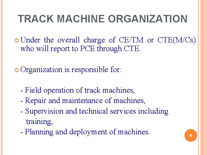 TRACK MACHINE ORGANIZATION Under the overall charge of CE/TM or CTE(M/Cs) who will report