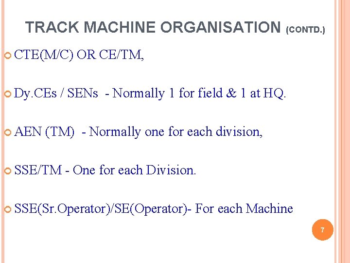 TRACK MACHINE ORGANISATION (CONTD. ) CTE(M/C) Dy. CEs AEN OR CE/TM, / SENs -