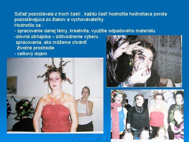 Súťaž pozostávala z troch častí , každú časť hodnotila hodnotiaca porota pozostávajúca zo žiakov