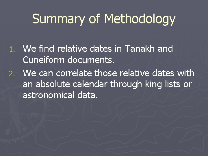 Summary of Methodology We find relative dates in Tanakh and Cuneiform documents. 2. We