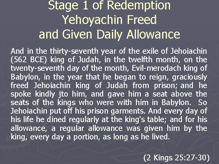 Stage 1 of Redemption Yehoyachin Freed and Given Daily Allowance And in the thirty-seventh
